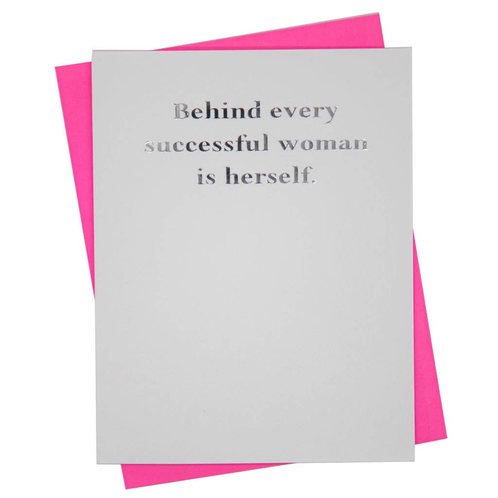 Mary Phillips Designs - GREETING CARD - Behind every successful woman is herself.